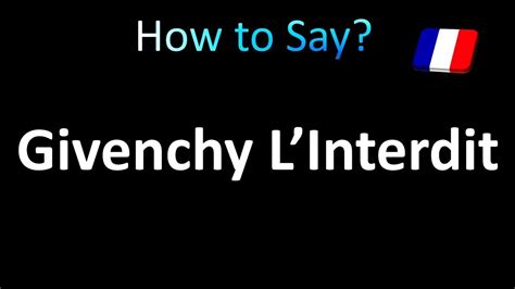 how to pronounce givenchy l'interdit.